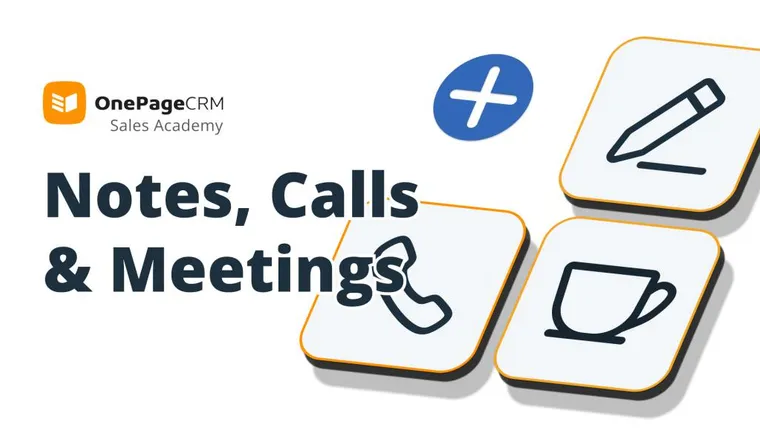 Notes, calls, and meetings