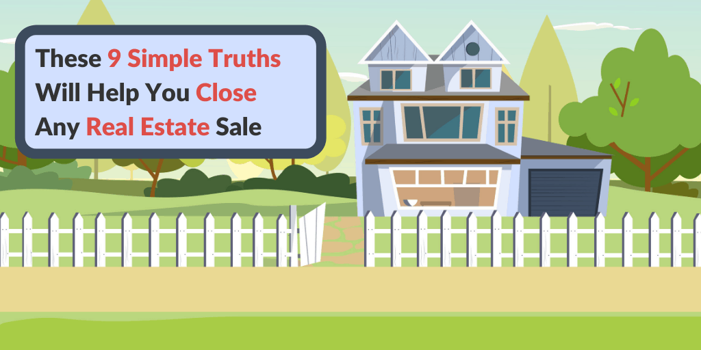 9 Simple Truths Essential to Closing a Real Estate Sale