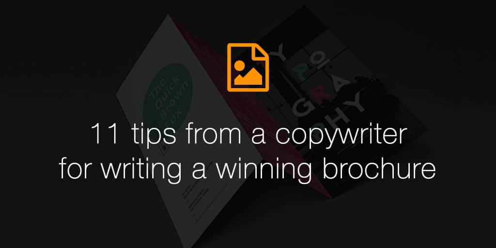 11 tips from a copywriter for writing a winning brochure