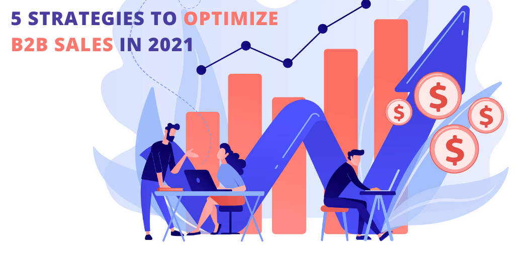 5 Strategies to Optimize B2B Sales in 2021