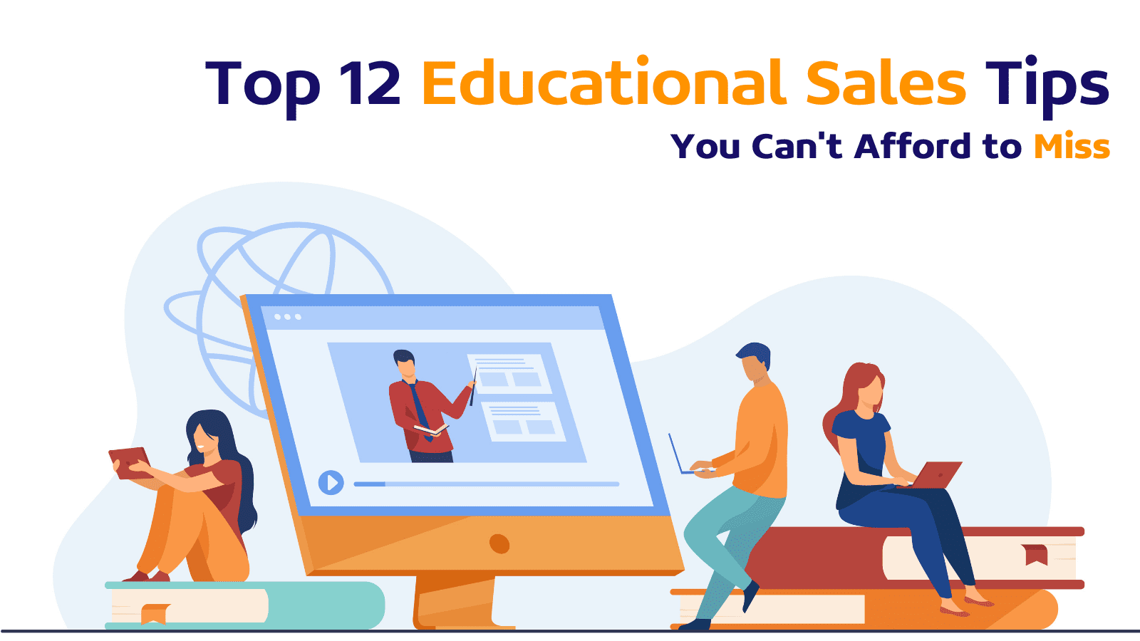 Top 12 Essential Tips from Educational Sales Pros You Can’t Afford to Miss