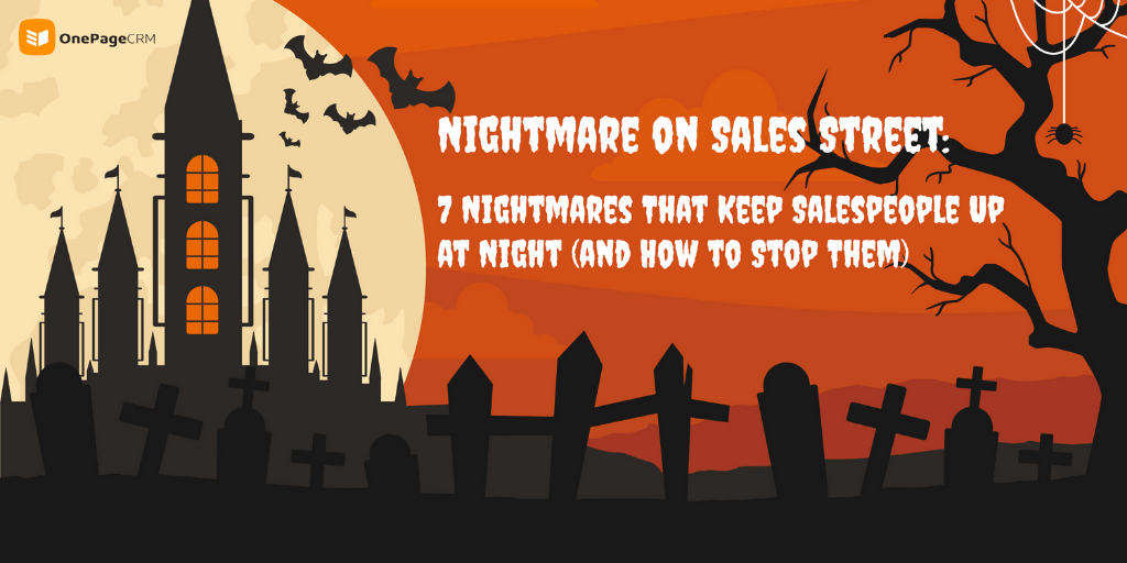 Nightmare on Sales Street: 7 Nightmares That Keep Salespeople Up at Night (and How to Stop Them)