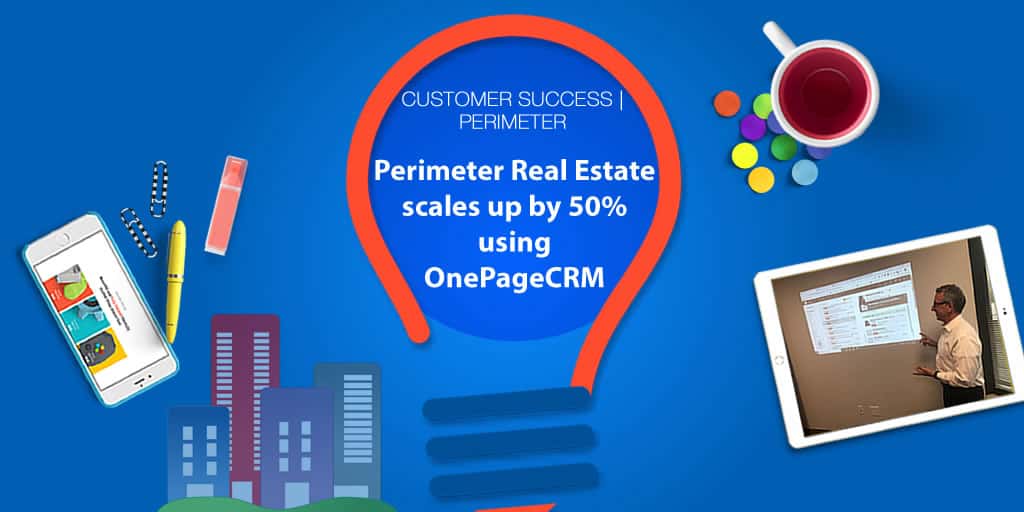 Perimeter Real Estate Scales Up by 50% Using OnePageCRM