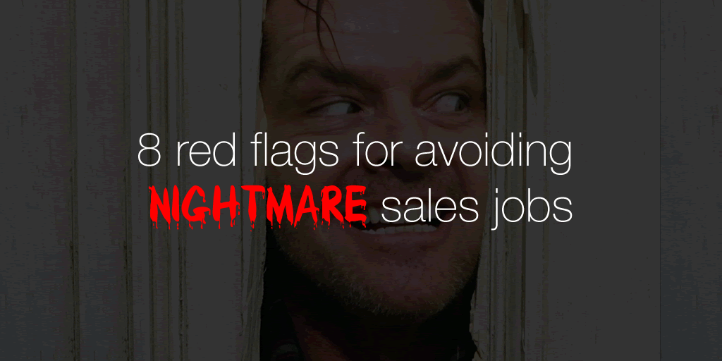 8 red flags for avoiding nightmare sales jobs