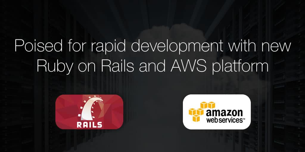 Poised for rapid development with new Ruby on Rails and AWS platform