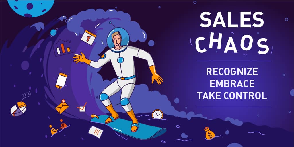 Sales Chaos: Recognize, Embrace, Take Control (Practical Guide)