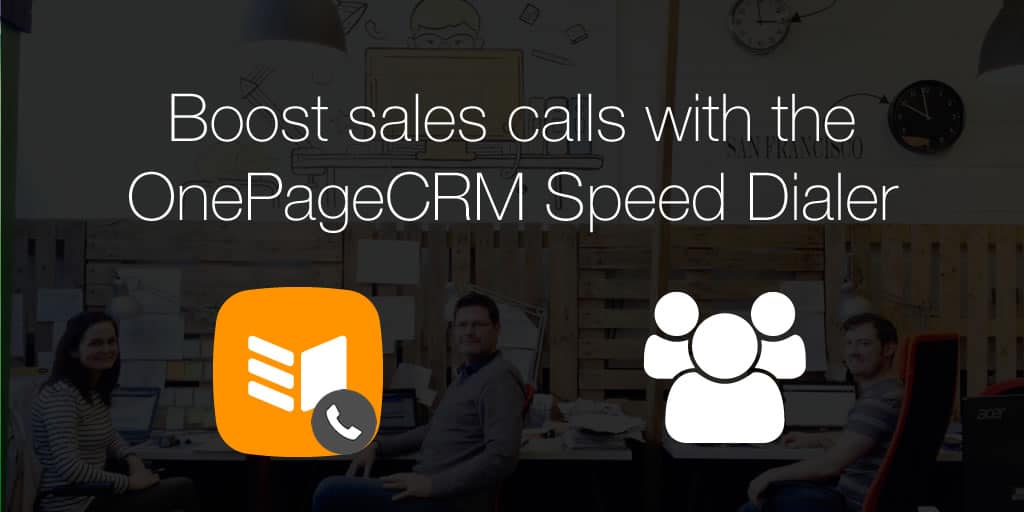 Boost sales calls with the OnePageCRM Speed Dialer