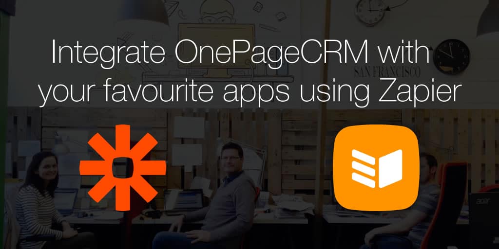 Integrate OnePageCRM with your favourite apps using Zapier