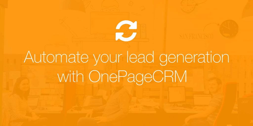 Automate your lead generation with OnePageCRM
