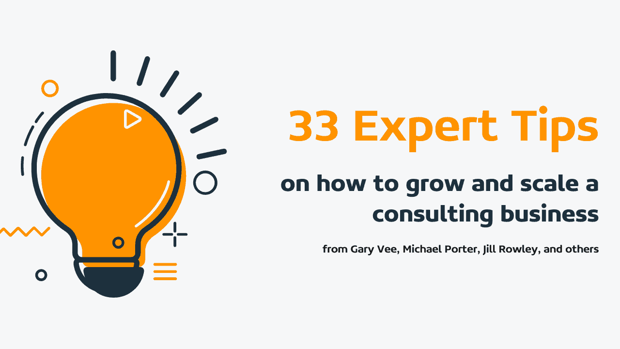 33 Expert Tips on How to Grow and Scale a Consulting Business