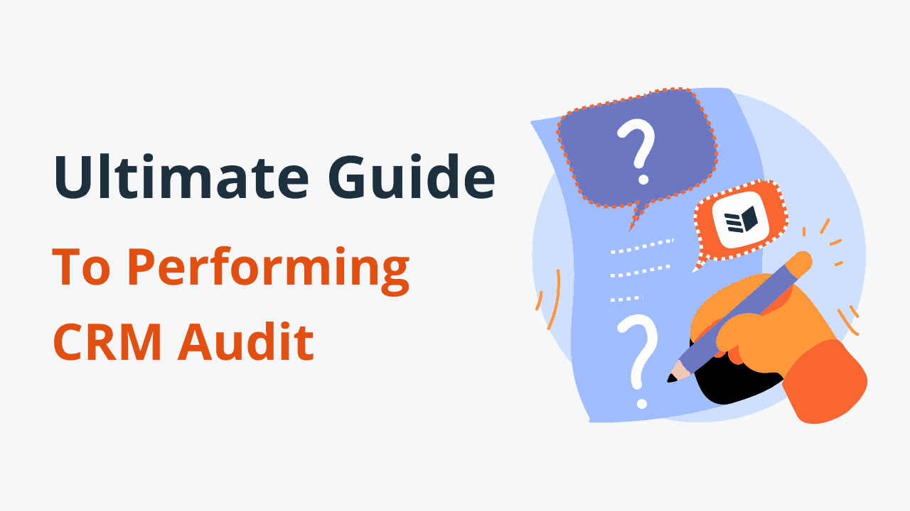 Your guide to performing a CRM audit at the end of every year in 12 steps