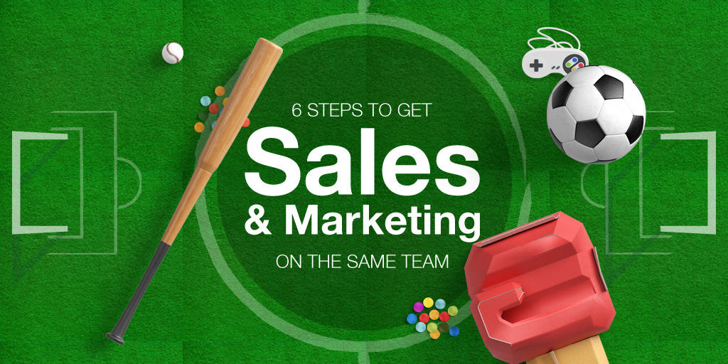 6 steps to get sales and marketing working on the same team