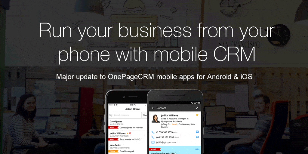 Run your business from your phone with mobile CRM: Major update to OnePageCRM mobile apps for Android & iOS
