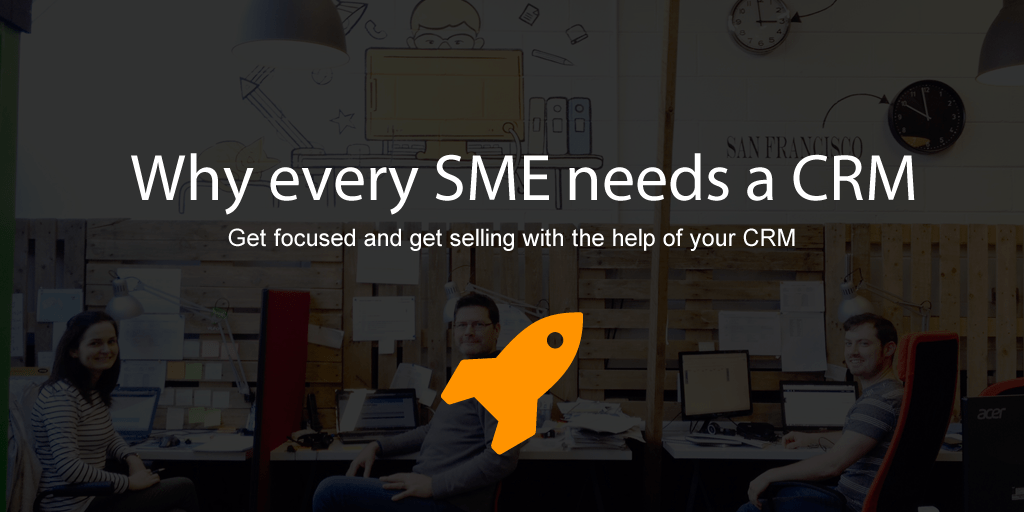 Why every SME needs a CRM