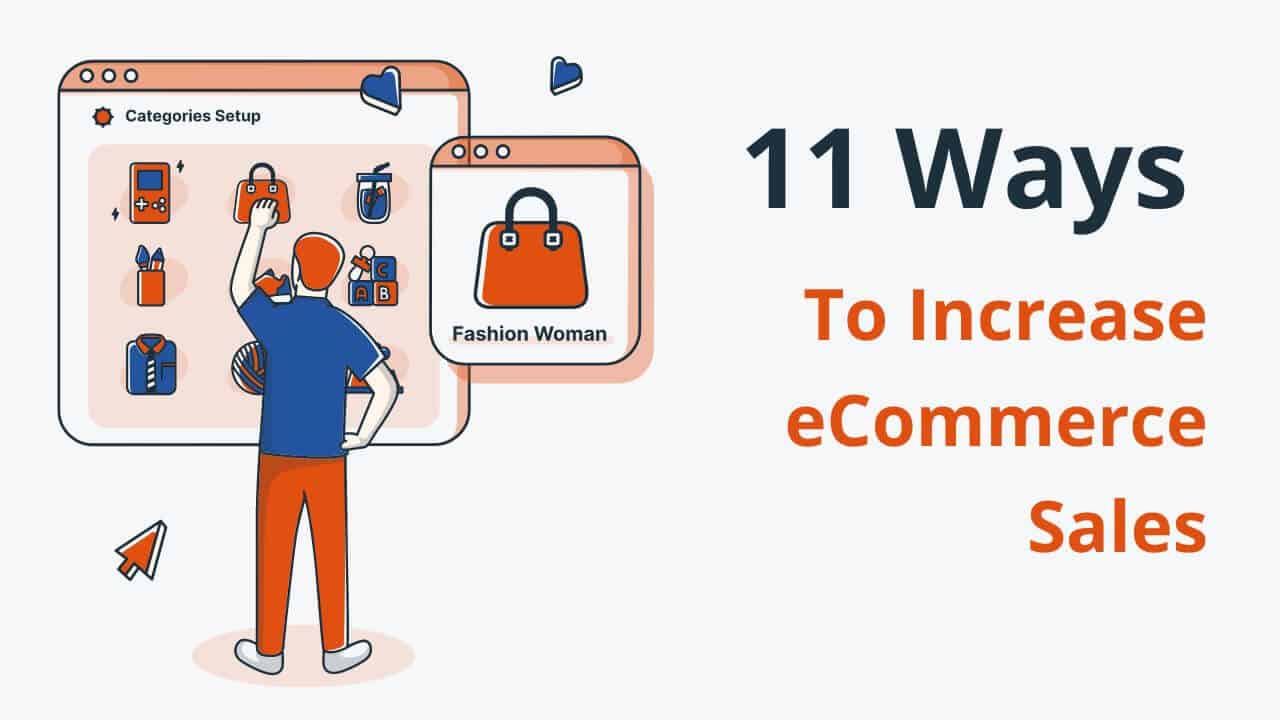 11 Effective Ways To Increase eCommerce Sales