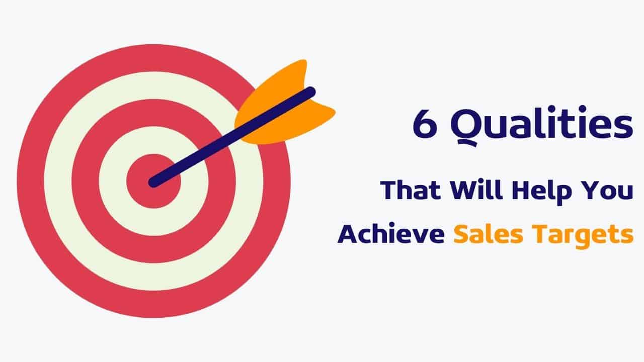 6 Must-Have Qualities of Successful Salespeople
