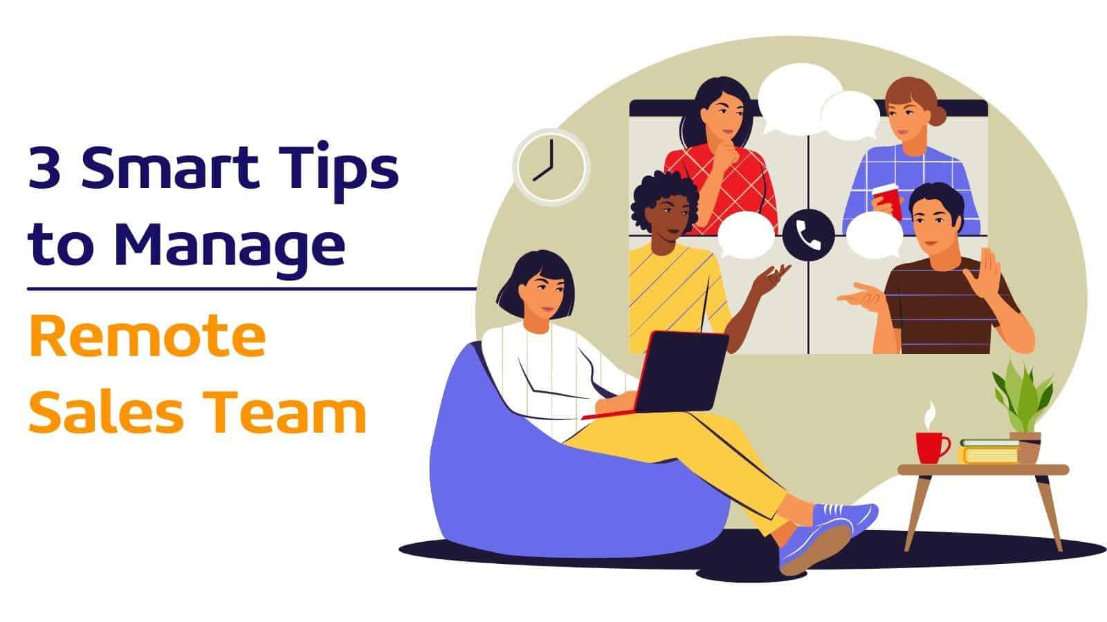 3 smart tips for managing remote sales teams