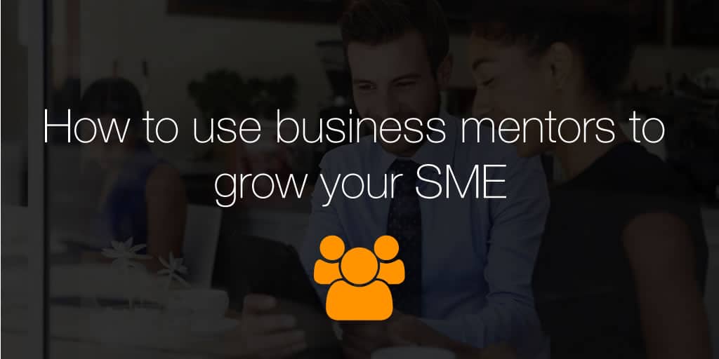 How to use business mentors to grow your SME