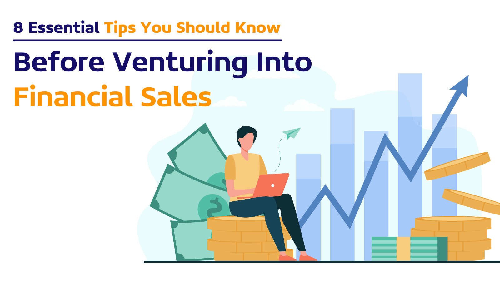 8 Indispensable Tips You Should Know Before Venturing Into Financial Sales