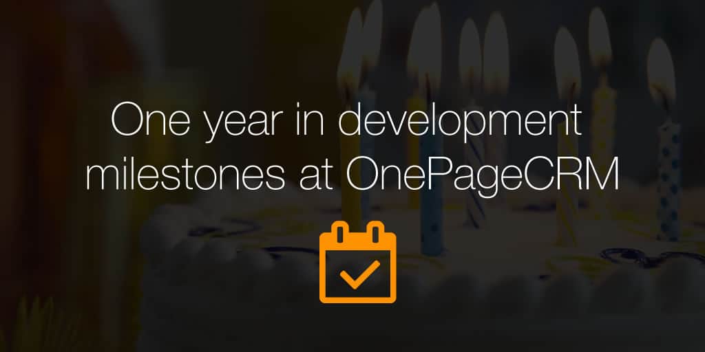 One year in development milestones at OnePageCRM