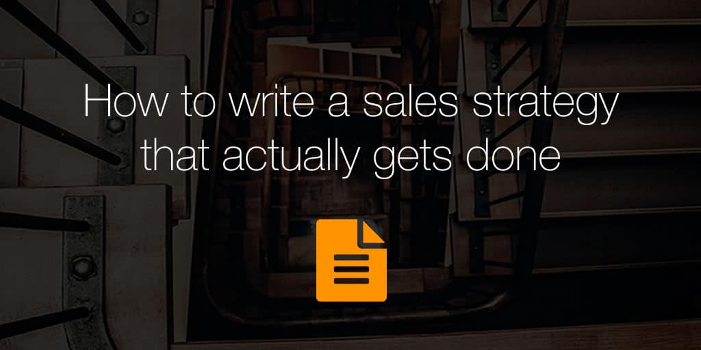 How to write a sales strategy that actually gets done