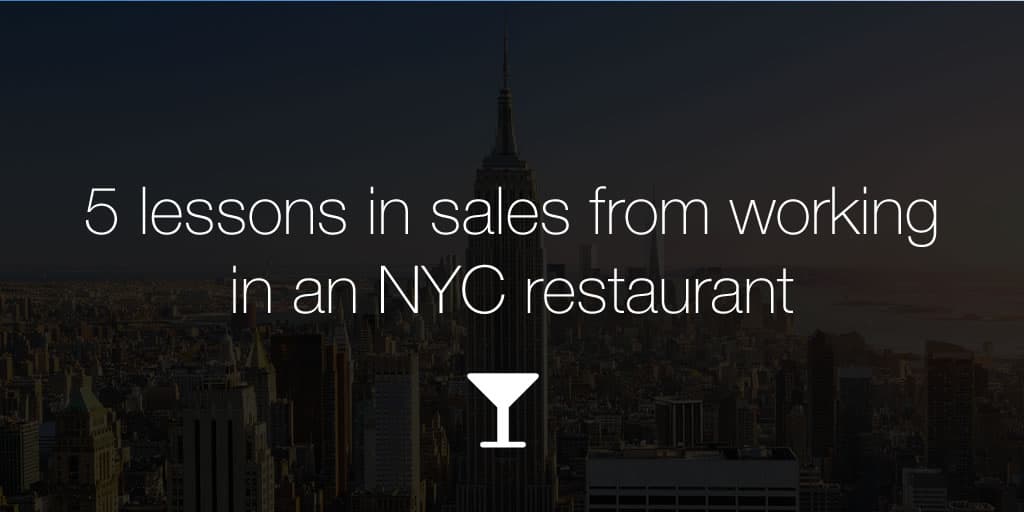 5 lessons in sales from working in a busy NYC restaurant