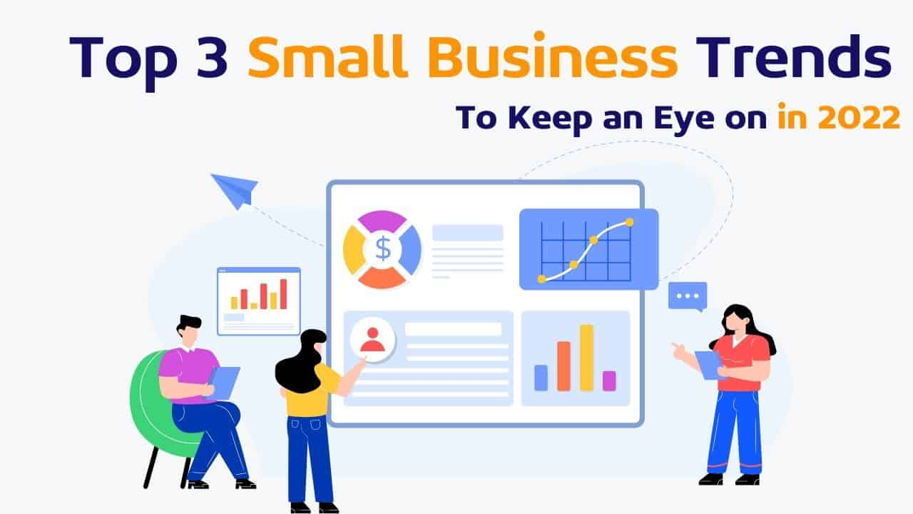 Top 3 Small Business Trends in 2022