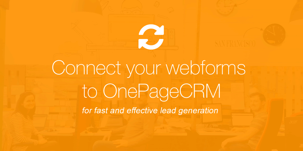 Connect your webform with OnePageCRM for effective lead generation